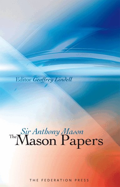Sir Anthony Mason AC KBE, Geoffrey Lindell - Mason Papers, Häftad