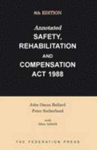 bokomslag Annotated Safety, Rehabilitation and Compensation Act 1988