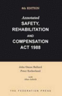 John Ballard, Peter Sutherland, Allan Anforth - Annotated Safety, Rehabilitation and Compensation Act 1988, Häftad