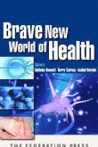 Belinda Bennet, Terry Carney, Isabel Karpin - Brave New World of Health, Inbunden