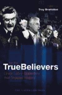 Troy Bramston - For The True Believers, Inbunden