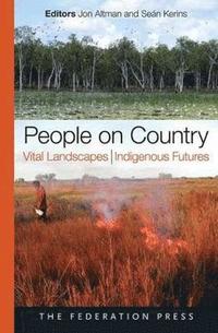bokomslag People on Country, Vital Landscapes, Indigenous Futures