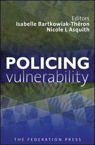 Isabelle Bartkowiak-Théron, Nicole L Asquith - Policing Vulnerability, Häftad