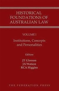 bokomslag Historical Foundations of Australian Law - Volume I