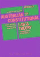 George Williams, Sean Brennan, Andrew Lynch - Australian Constitutional Law and Theory - Abridged, Häftad