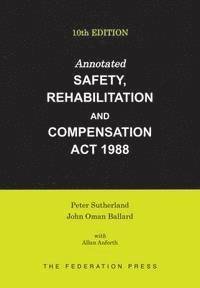 Peter Sutherland, John Oman Ballard, Allan Anforth - Annotated Safety, Rehabilitation and Compensation Act 1988, Häftad