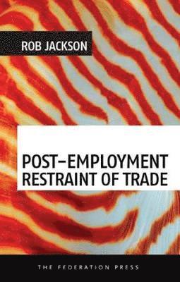 Rob Jackson - Post-Employment Restraint of Trade, Häftad