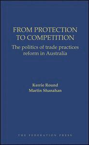 Kerry Round, Martin Shanahan - From Protection to Competition, Inbunden