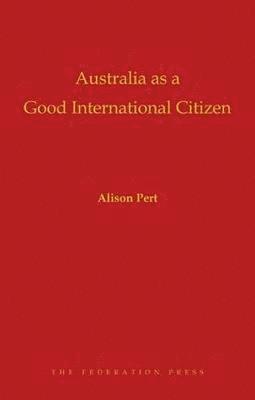 bokomslag Australia as a Good International Citizen