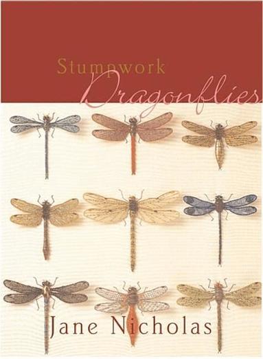 Jane Nicholas - Stumpwork Dragonflies, Inbunden