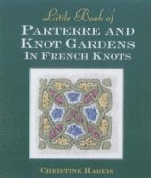 bokomslag Little Book of Parterre & Knot Gardens in French Knots