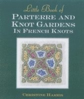 Christine Harris - Little Book of Parterre & Knot Gardens in French Knots, Inbunden