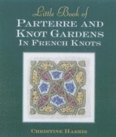 Little Book of Parterre & Knot Gardens in French Knots 1