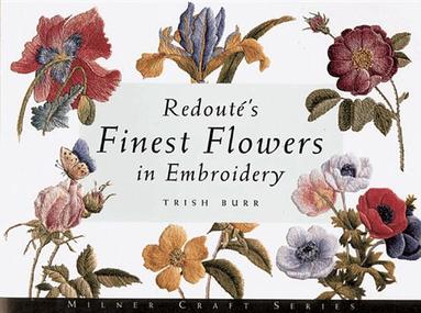 Trish Burr - Redoute's Finest Flowers in Embroidery, Häftad