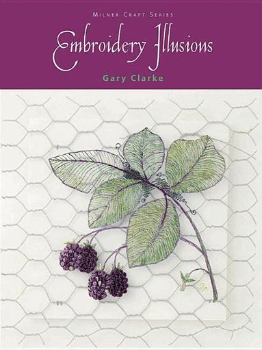 Gary Clarke - Embroidery Illusions, Inbunden