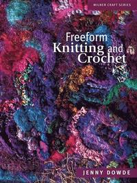 bokomslag Freeform Knitting & Crochet