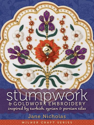 Jane Nicholas - Stumpwork & Goldwork Embroidery, Inbunden