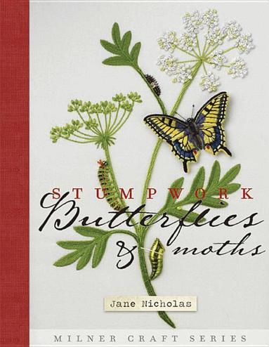 Jane Nicholas - Stumpwork Butterflies & Moths, Inbunden