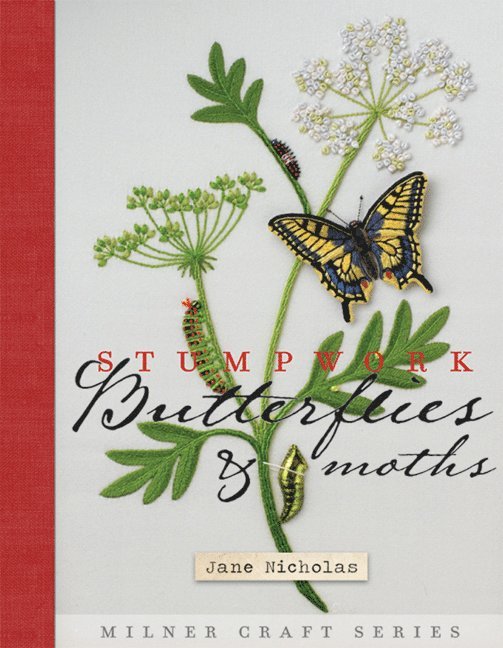 Jane Nicholas - Stumpwork Butterflies & Moths, Inbunden
