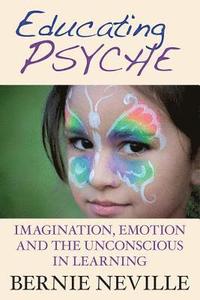 bokomslag Educating Psyche: Imagination, Emotion and the Unconscious in Learning