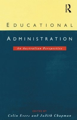 Judith Chapman, Colin Evers - Educational Administration, Häftad
