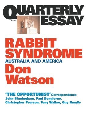 Rabbit Syndrome: Australia and America; Quarterly Essay 4 1