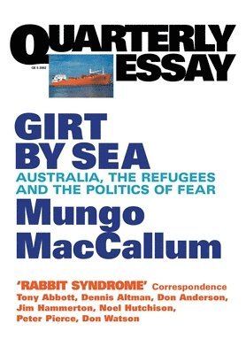 Girt By Sea: Australia, the refugees and the politics of fear: QE5 1
