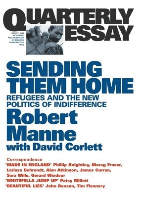 Robert Manne, David Corlett - Sending Them Home: Refugees and the New Politics of Indifference; Quarterly Essay 13, Häftad