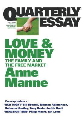 Anne Manne - Love and Money: The Family and the Free Market: Quarterly Essay 29, Häftad