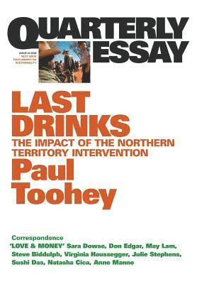 Paul Toohey - Last Drinks: The impact of the Northern Territory intervention: Quarterly Essay 30, Häftad