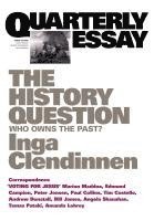 Inga Clendinnen - The History Question: Who Owns the Past?; Quarterly Essay 23, Häftad