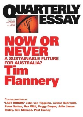 Now or Never: A Sustainable Future for Australia?; Quarterly Essay 31 1