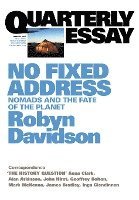 No Fixed Address: Nomads And The Fate Of The Planet: Quarterly Essay 24 1