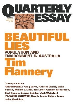 Beautiful Lies: Population and Environment in Australia: Quarterly Essay 9 1