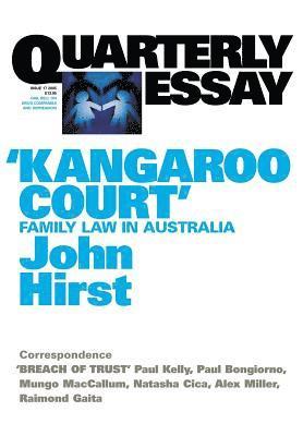 Kangaroo Court: Family Law Court in Australia; Quarterly Essay 17