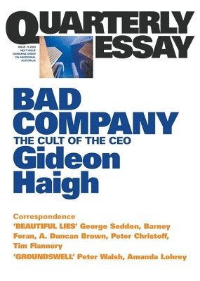 Bad Company: The Cult of the CEO; Quarterly Essay 10 1