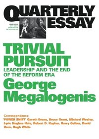 bokomslag Trivial Pursuit: Leadership and the End of the Reform Era; Quarterly Essay 40