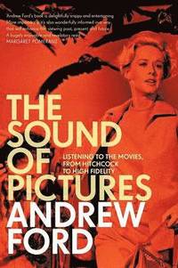 bokomslag The Sound of Pictures: Listening to the Movies, from Hitchcock to High Fidelity