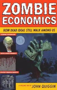 bokomslag Zombie Economics: How Dead Ideas Still Walk Among Us