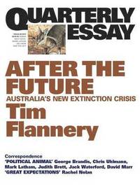 bokomslag After the Future: Australia's New Extinction Crisis: Quarterly Essay 48