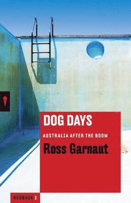 Ross Garnaut - Dog Days: Australia After the Boom, Häftad