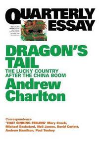 bokomslag Quarterly Essay 54 Dragon's Tail: The Lucky Country After the China Boom