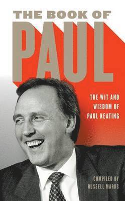 bokomslag The Book of Paul: The Wit and Wisdom of Paul Keating