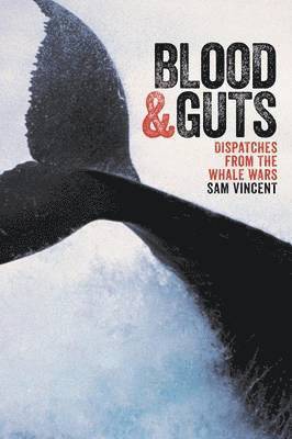 Sam Vincent - Blood and Guts: Dispatches from the Whale Wars, Häftad