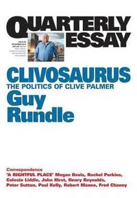 bokomslag Quarterly Essay 56 Clivosaurus: The Politics of Clive Palmer