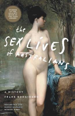 Frank Bongiorno - The Sex Lives of Australians: A History, Häftad