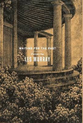 Les Murray - Waiting for the Past, Inbunden