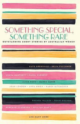 Something Special, Something Rare: Outstanding Short StoriesBy Australian Women 1