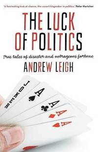 bokomslag The Luck Of Politics: True Tales Of Disaster And Outrageous Fortune