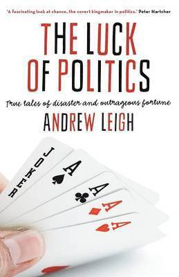 bokomslag The Luck Of Politics: True Tales Of Disaster And Outrageous Fortune